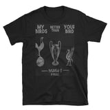 My Bird us Better Than Your Bird Short-Sleeve Unisex T-Shirt